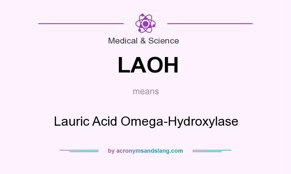 What does LAOH mean? It stands for Lauric Acid Omega-Hydroxylase