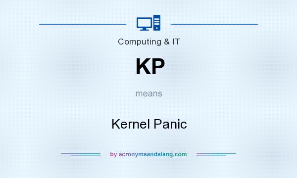 What does KP mean? It stands for Kernel Panic