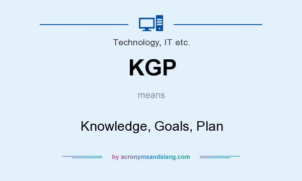 What does KGP mean? It stands for Knowledge, Goals, Plan