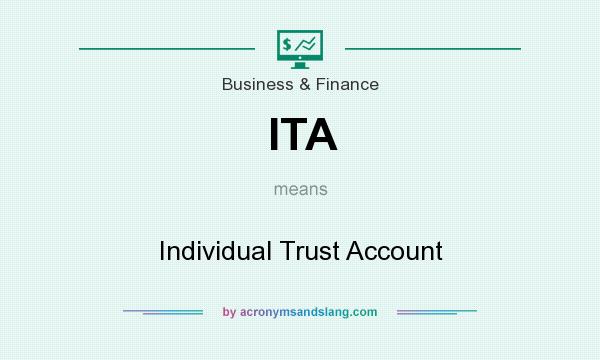 What does ITA mean? It stands for Individual Trust Account