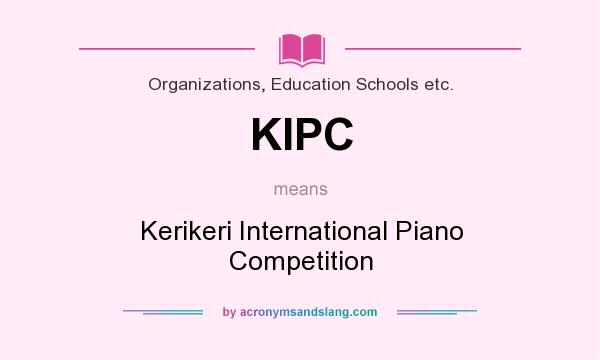 What does KIPC mean? It stands for Kerikeri International Piano Competition
