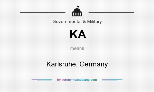 What does KA mean? It stands for Karlsruhe, Germany