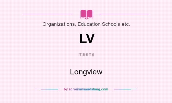 What does LV mean? It stands for Longview