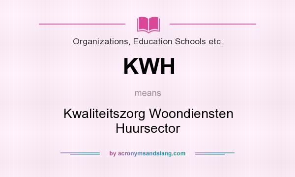 What does KWH mean? It stands for Kwaliteitszorg Woondiensten Huursector