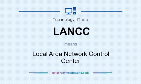 What does LANCC mean? It stands for Local Area Network Control Center
