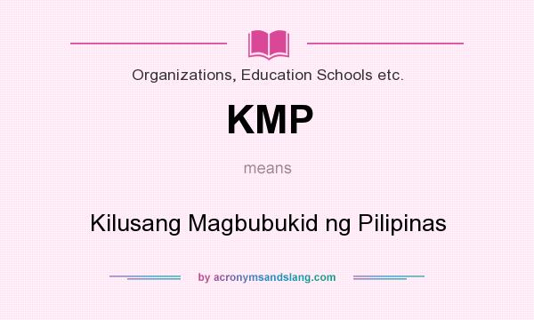 What does KMP mean? It stands for Kilusang Magbubukid ng Pilipinas