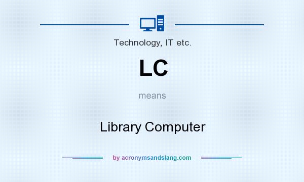 What does LC mean? It stands for Library Computer