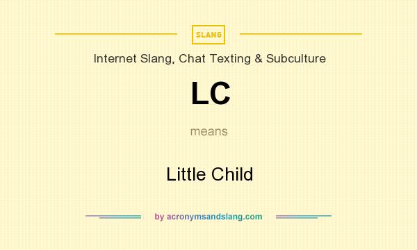 What does LC mean? It stands for Little Child