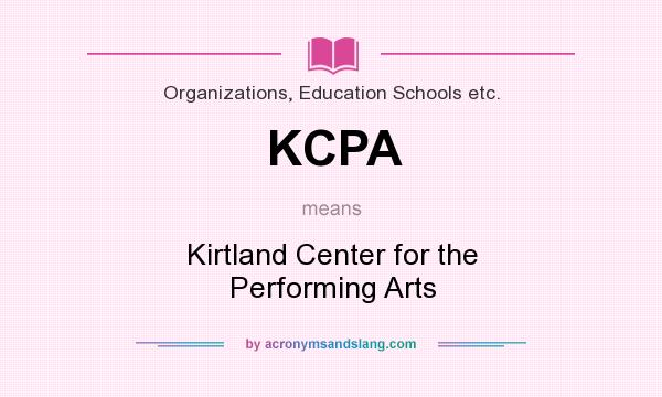 What does KCPA mean? It stands for Kirtland Center for the Performing Arts
