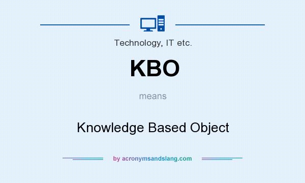 What does KBO mean? It stands for Knowledge Based Object