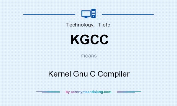 What does KGCC mean? It stands for Kernel Gnu C Compiler
