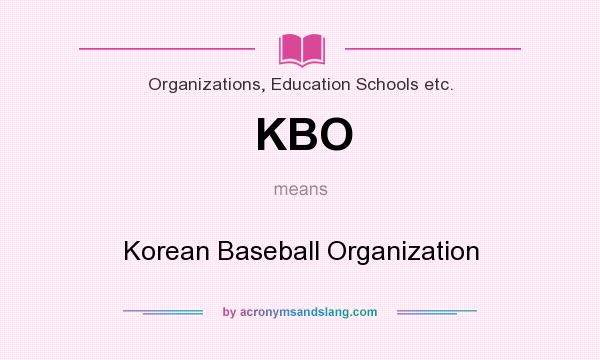 What does KBO mean? It stands for Korean Baseball Organization