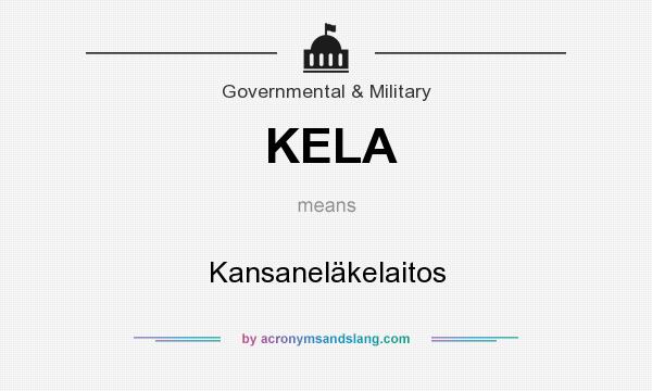 What does KELA mean? It stands for Kansaneläkelaitos