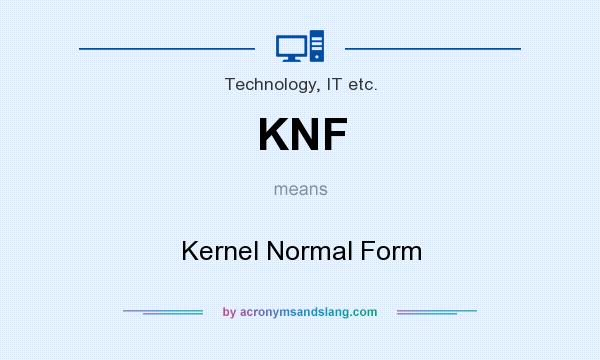 What does KNF mean? It stands for Kernel Normal Form