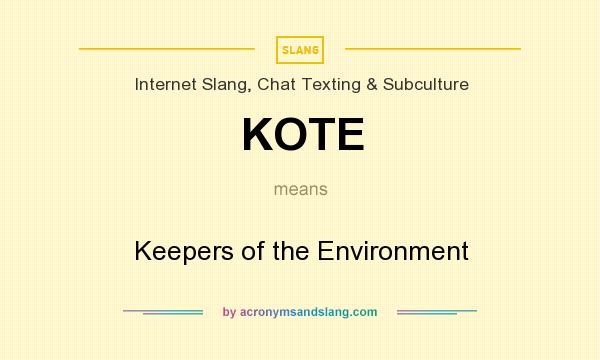 What does KOTE mean? It stands for Keepers of the Environment