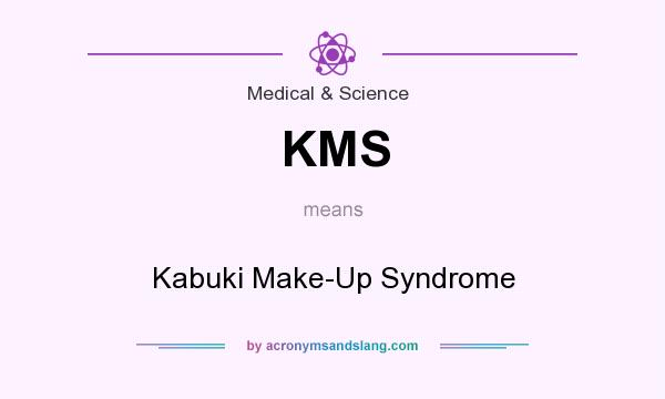 What does KMS mean? It stands for Kabuki Make-Up Syndrome