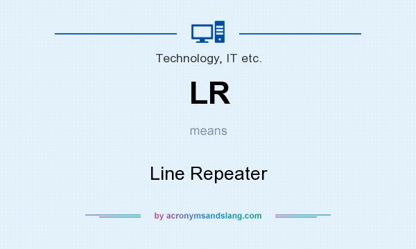 What does LR mean? It stands for Line Repeater