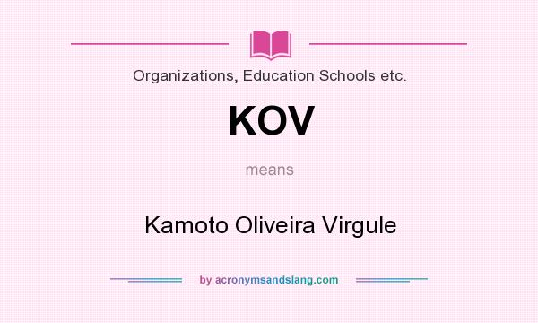 What does KOV mean? It stands for Kamoto Oliveira Virgule