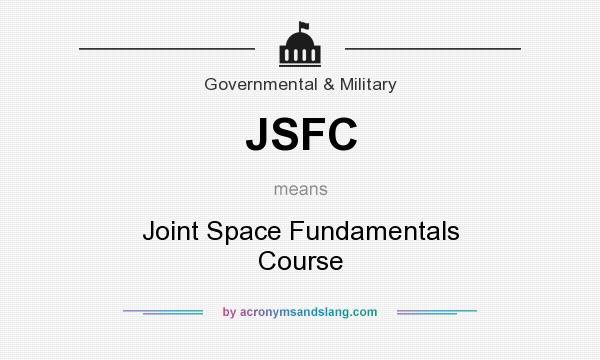 What does JSFC mean? It stands for Joint Space Fundamentals Course