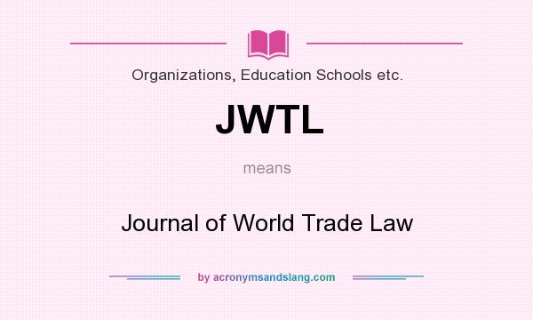 What does JWTL mean? It stands for Journal of World Trade Law
