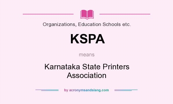 What does KSPA mean? It stands for Karnataka State Printers Association