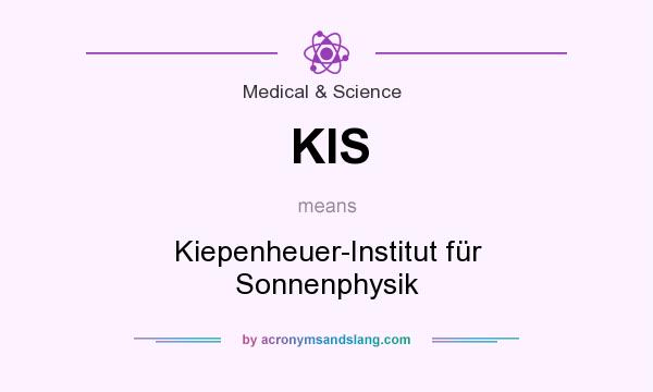 What does KIS mean? It stands for Kiepenheuer-Institut für Sonnenphysik