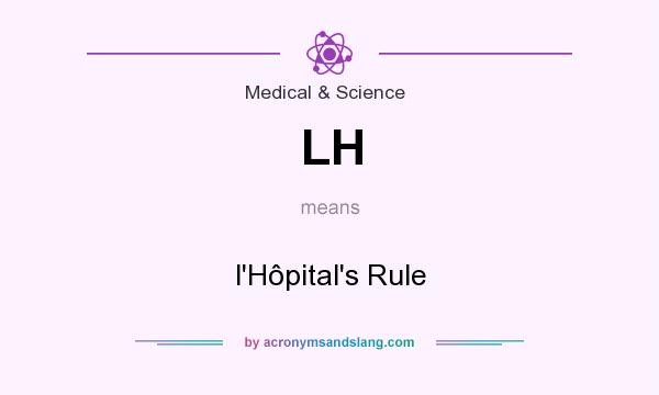 What does LH mean? It stands for l`Hôpital`s Rule