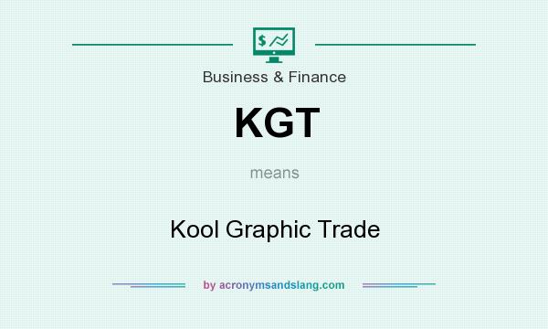 What does KGT mean? It stands for Kool Graphic Trade
