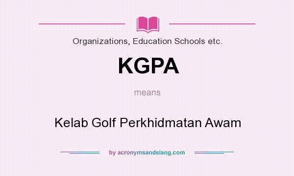 What does KGPA mean? It stands for Kelab Golf Perkhidmatan Awam