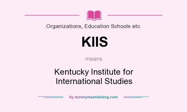 What does KIIS mean? It stands for Kentucky Institute for International Studies