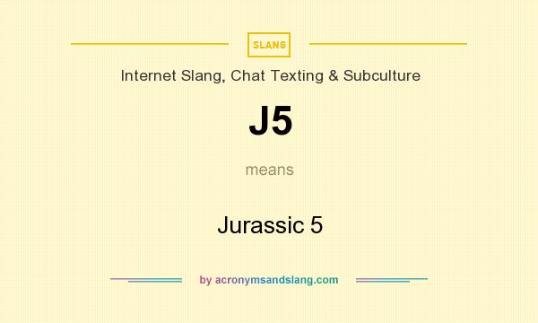 What does J5 mean? It stands for Jurassic 5