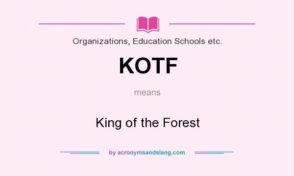 What does KOTF mean? It stands for King of the Forest