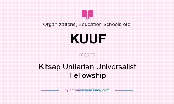 What does KUUF mean? It stands for Kitsap Unitarian Universalist Fellowship