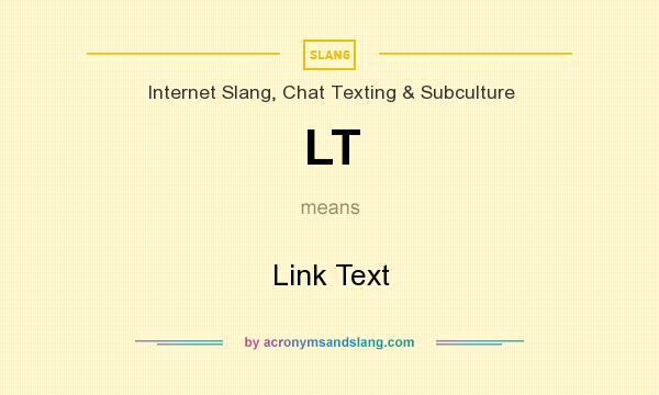What does LT mean? It stands for Link Text