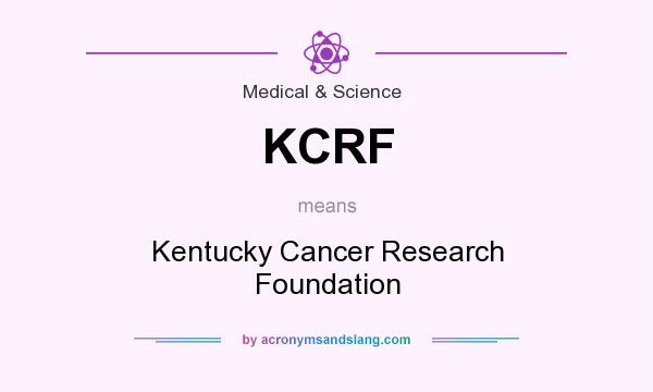 What does KCRF mean? It stands for Kentucky Cancer Research Foundation