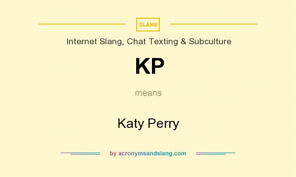 What does KP mean? It stands for Katy Perry