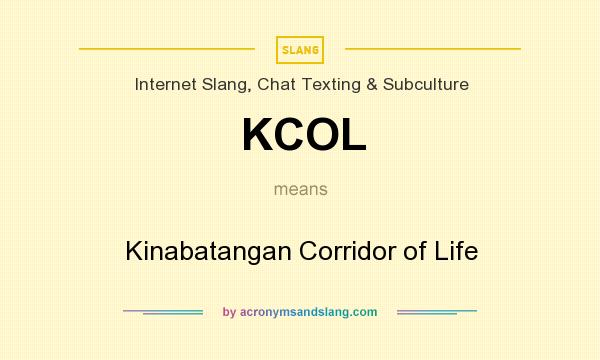 What does KCOL mean? It stands for Kinabatangan Corridor of Life