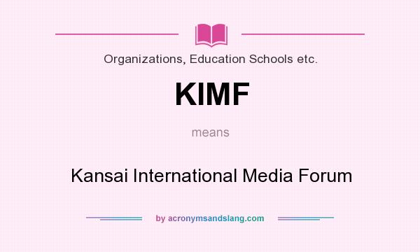 What does KIMF mean? It stands for Kansai International Media Forum