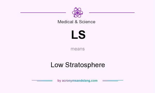 What does LS mean? It stands for Low Stratosphere