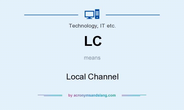 What does LC mean? It stands for Local Channel