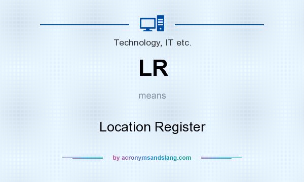 What does LR mean? It stands for Location Register