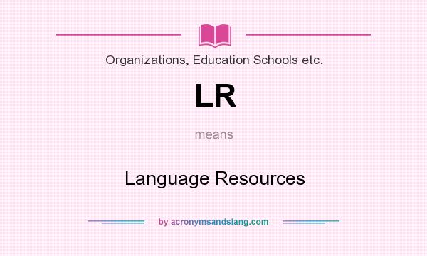 What does LR mean? It stands for Language Resources