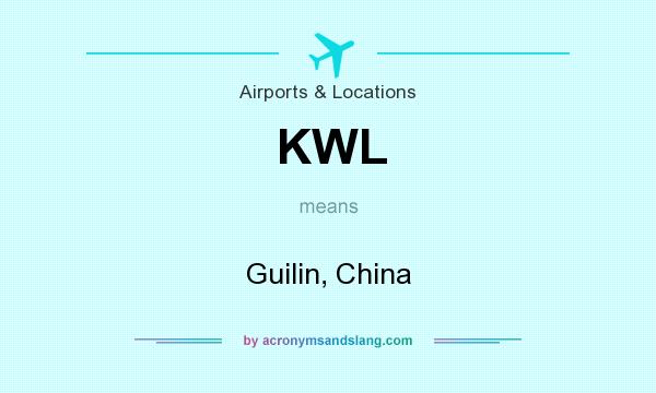 What does KWL mean? It stands for Guilin, China