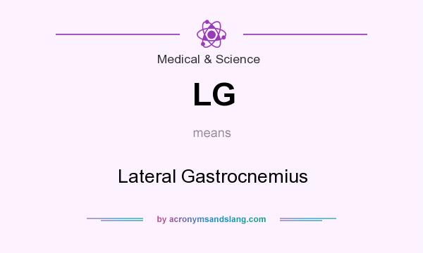 What does LG mean? It stands for Lateral Gastrocnemius