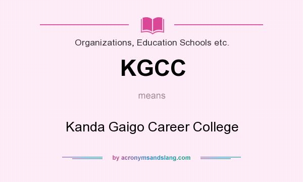 What does KGCC mean? It stands for Kanda Gaigo Career College