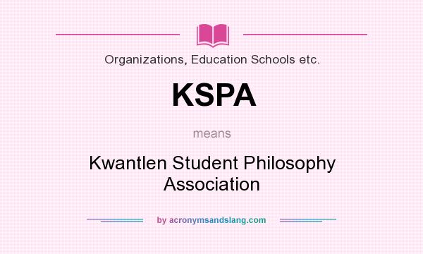What does KSPA mean? It stands for Kwantlen Student Philosophy Association