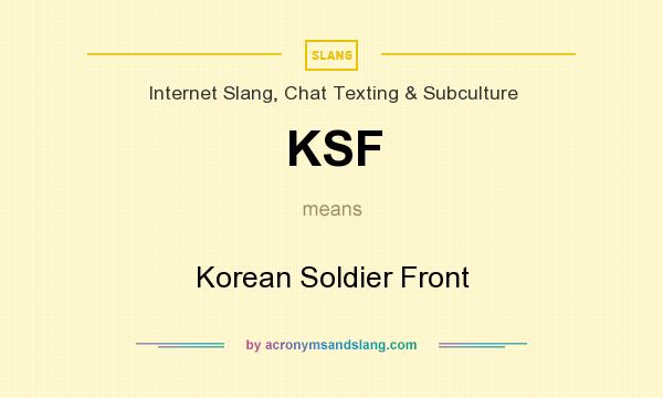 What does KSF mean? It stands for Korean Soldier Front