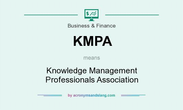 What does KMPA mean? It stands for Knowledge Management Professionals Association