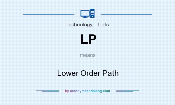 What does LP mean? It stands for Lower Order Path