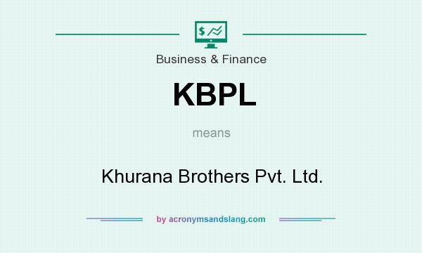 What does KBPL mean? It stands for Khurana Brothers Pvt. Ltd.